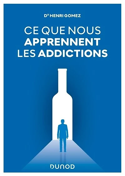 Ce que nous apprennent les addictions: Constats, réponses cliniques, perspectives