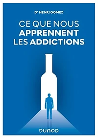 Ce que nous apprennent les addictions: Constats, réponses cliniques, perspectives