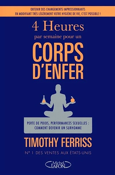 4 heures par semaine pour un corps d'enfer: perte de poids, performances sexuelles, comment devenir un surhomme