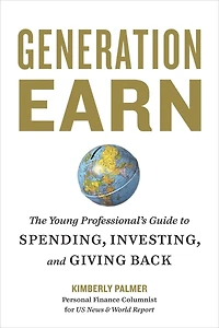 Generation Earn: The Young Professional's Guide To Spending, Investing, And Giving Back