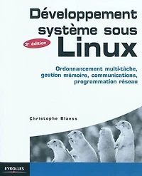 Développement système sous Linux: ordonnancement multitâche, gestion mémoire, communications, programmation réseau