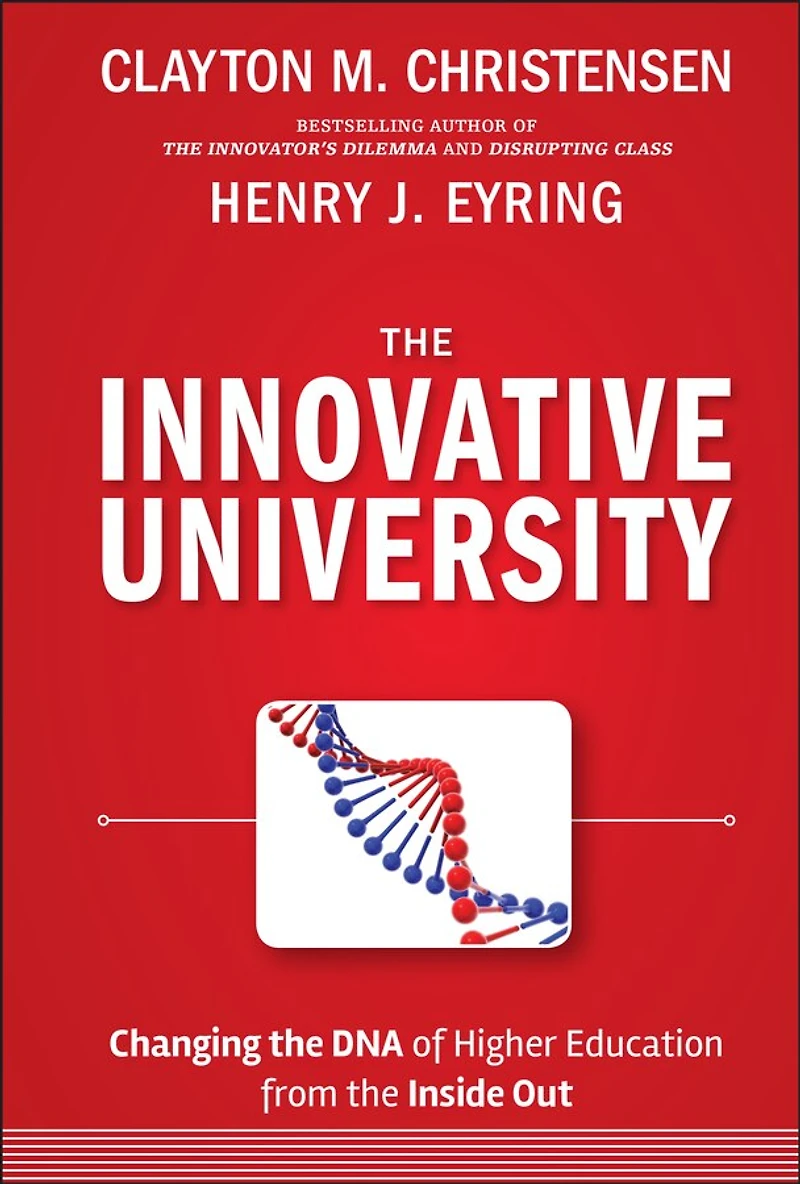 the Innovative University: Changing DNA of Higher Education from Inside Out