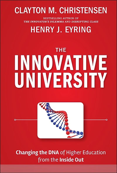 the Innovative University: Changing DNA of Higher Education from Inside Out