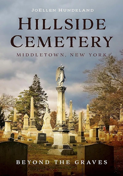 Hillside Cemetery, Middletown, New York: Beyond the Graves