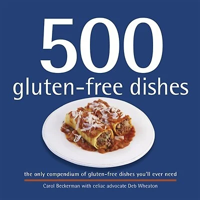500 GLUTENFREE DISHES: The only compendium of gluten-free dishes you'll ever need