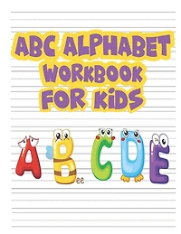 ABC: Alphabet Workbook for Kids: Alphabet Handwriting Practice workbook for kids - Preschool Practice Handwriting Workbook: Pre K, Kindergarten and Kids Ages 3-5 Reading And Writing