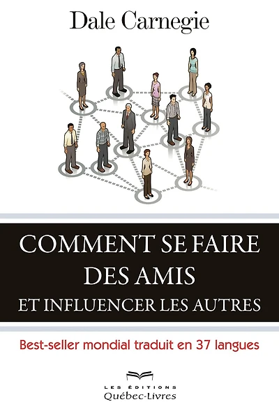 Comment se faire des amis et influencer les autres: Best-seller mondial traduit en 37 langues