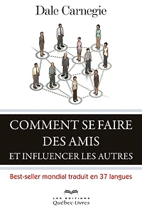 Comment se faire des amis et influencer les autres: Best-seller mondial traduit en 37 langues