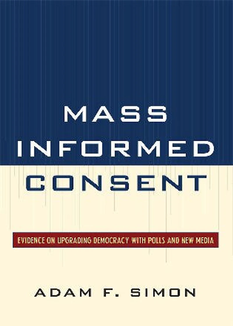 Mass Informed Consent: Evidence on Upgrading Democracy with Polls and New Media