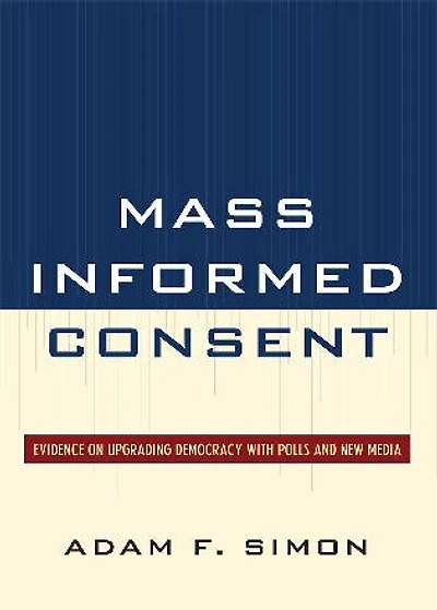 Mass Informed Consent: Evidence on Upgrading Democracy with Polls and New Media