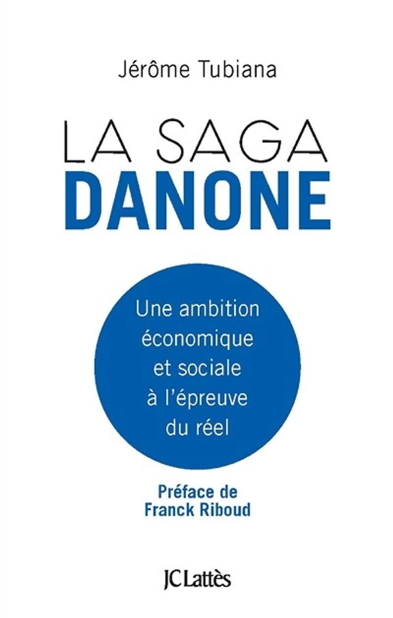 La saga Danone: son projet économique et social à l'épreuve des faits