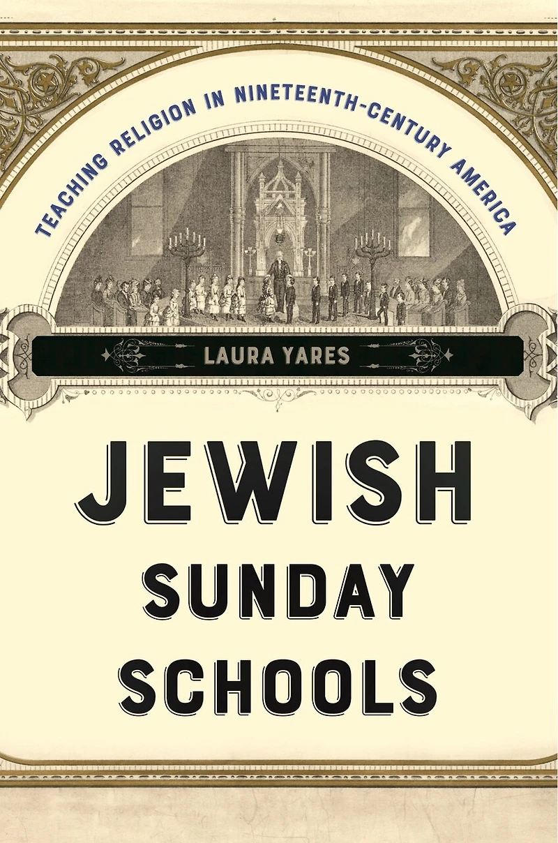 Jewish Sunday Schools: Teaching Religion Nineteenth-Century America