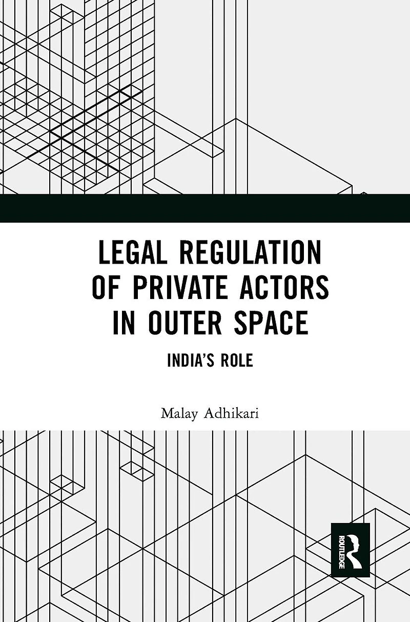 Legal Regulation of Private Actors Outer Space: India's Role
