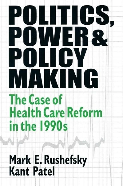 Politics, Power and Policy Making: Case of Health Care Reform the 1990s