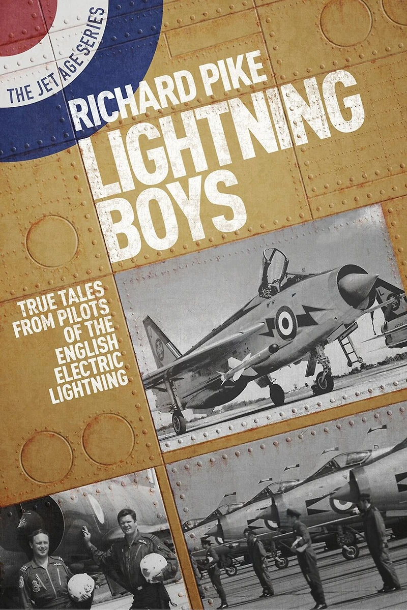 the Lightning Boys: True Tales from Pilots of English Electric (The Jet Age Series)