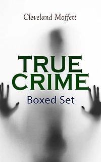 TRUE CRIME - Ultimate Collection: Detective Cases from The Archives of Pinkerton (Including Mysterious Card & Its Sequel)