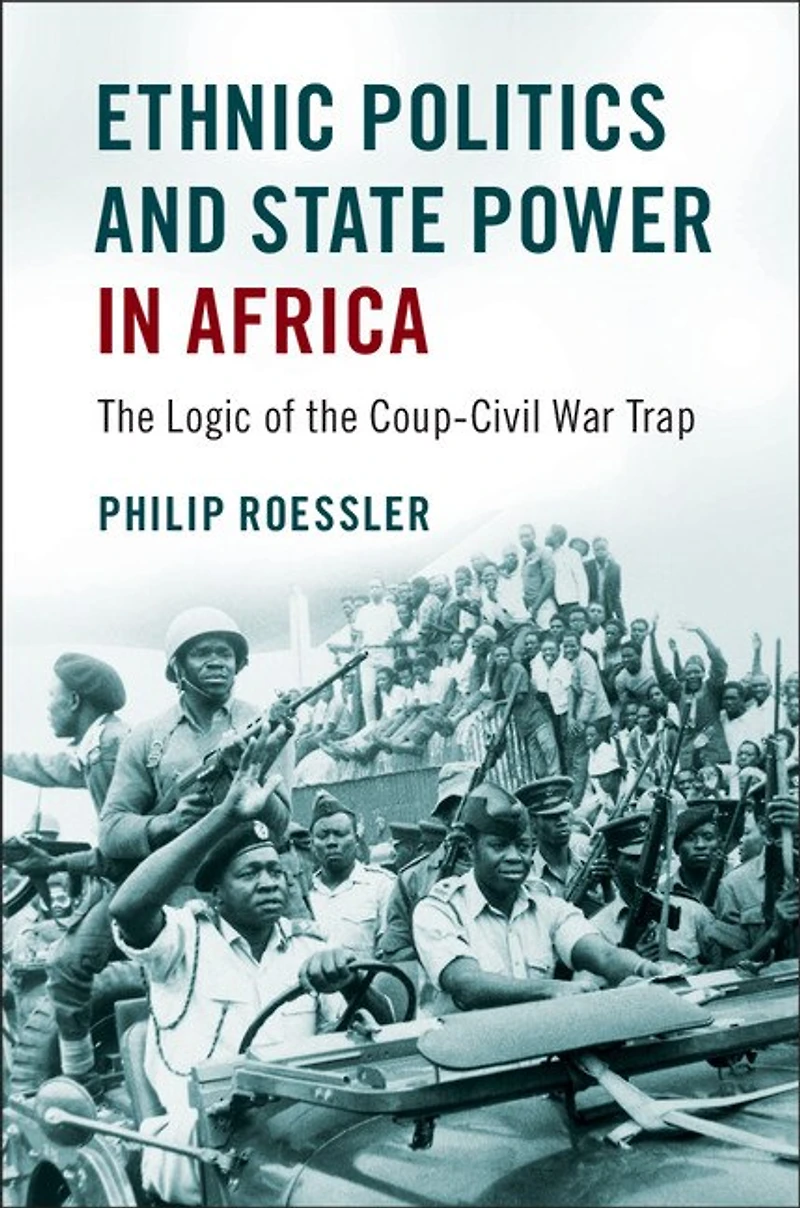 Ethnic Politics and State Power Africa: the Logic of Coup-Civil War Trap