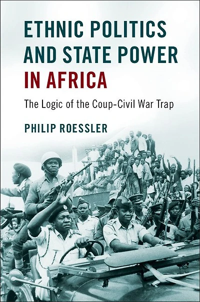 Ethnic Politics and State Power Africa: the Logic of Coup-Civil War Trap
