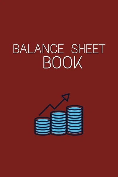 Balance Sheet Book: Log, Track, & Record Expenses & Income- With Columns For Financial Date, Description, Reference- 105 Pages-6"x9"