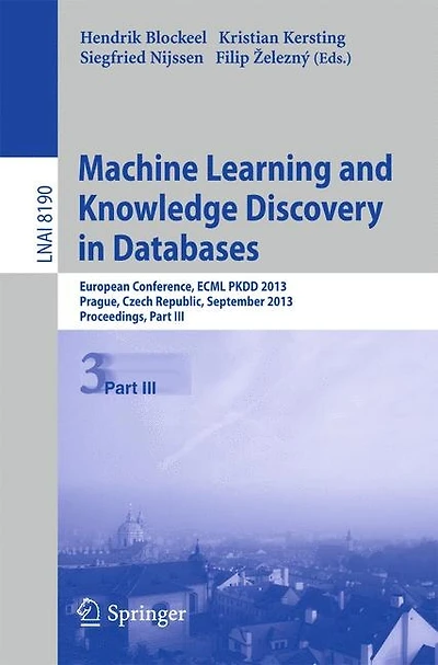 Machine Learning and Knowledge Discovery in Databases: European Conference, ECML PKDD 2013, Prague, Czech Republic, September 23-27, 2013, Proceedings, Part III