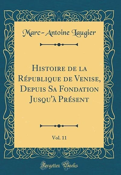 Histoire de la République de Venise, Depuis Sa Fondation Jusqu'à Présent, Vol. 11 (Classic Reprint)