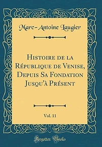 Histoire de la République de Venise, Depuis Sa Fondation Jusqu'à Présent, Vol. 11 (Classic Reprint)