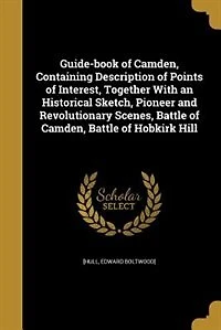 Guide-Book of Camden: Containing Description Points Interest; Together With an Historical Sketch; Pioneer and Revol