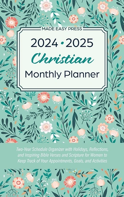 2024-2025 Christian Monthly Planner: Two-Year Schedule Organizer with Holidays, Reflections, and Inspiring Bible Verses and Scripture for Women to Keep Track of Your Appointments, Goals, and Activities