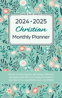 2024-2025 Christian Monthly Planner: Two-Year Schedule Organizer with Holidays, Reflections, and Inspiring Bible Verses and Scripture for Women to Keep Track of Your Appointments, Goals, and Activities