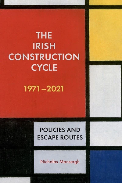Irish Construction Cycle 1971-2021: Policies and Escape Routes
