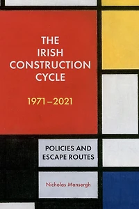 Irish Construction Cycle 1971-2021: Policies and Escape Routes