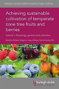 Achieving sustainable cultivation of temperate zone tree fruits and berries Volume 1: Physiology, genetics