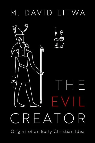The Evil Creator: Origins Of An Early Christian Idea