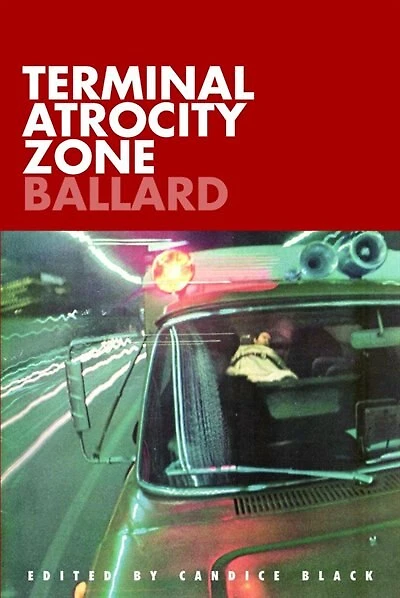 Terminal Atrocity Zone: Ballard: J.G. Ballard 1966-73