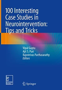 100 Interesting Case Studies Neurointervention: Tips And Tricks