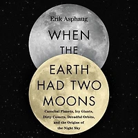 When the Earth Had Two Moons: Cannibal Planets, Icy Giants, Dirty Comets, Dreadful Orbits, and Origins of Night Sky
