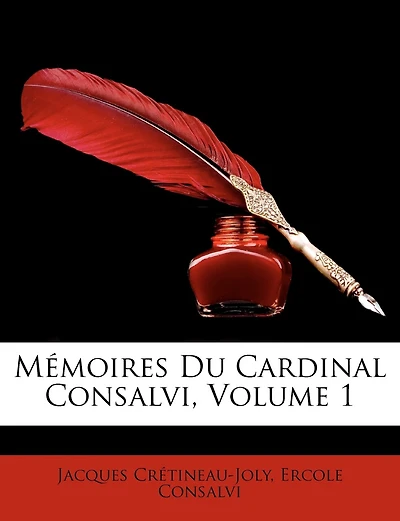 Memoires Du Cardinal Consalvi, Volume 1
