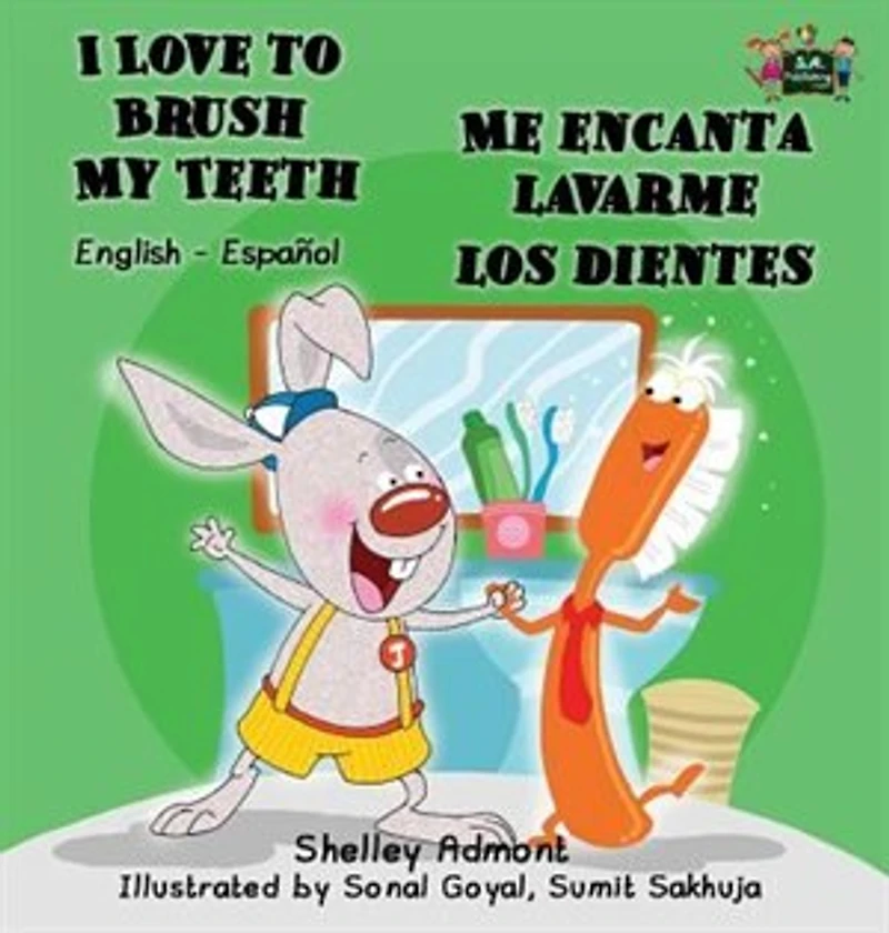 I Love to Brush My Teeth - Me encanta lavarme los dientes: English Spanish Bilingual Edition