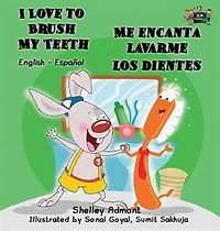 I Love to Brush My Teeth - Me encanta lavarme los dientes: English Spanish Bilingual Edition