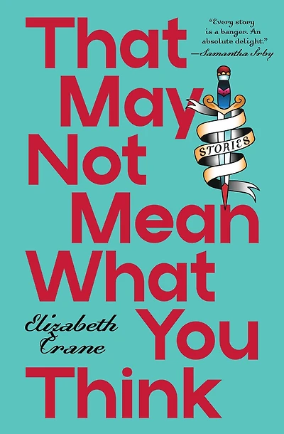 That May Not Mean What You Think: Stories