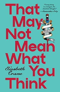 That May Not Mean What You Think: Stories