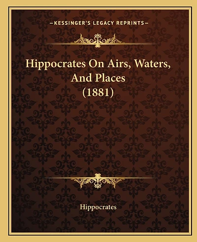 Hippocrates On Airs, Waters, And Places (1881)