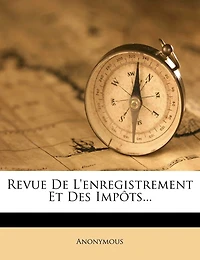 Revue De L'enregistrement Et Des Impôts...