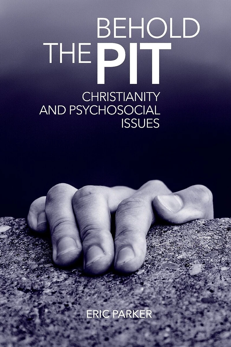 Behold The Pit: Christianity And Psychosocial Issues