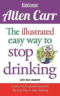 The Illustrated Easy Way to Stop Drinking: Free At Last!