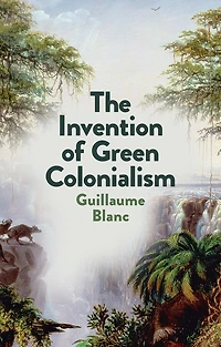 The Invention of Green Colonialism