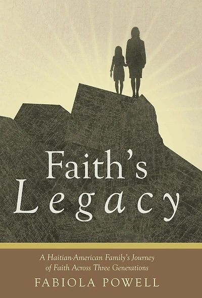Faith's Legacy: A Haitian-american Family's Journey Of Faith Across Three Generations