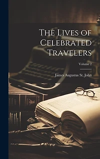The Lives of Celebrated Travelers; Volume 2