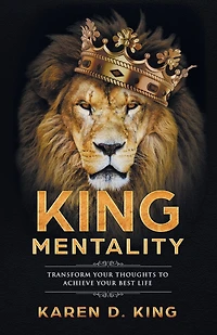 King Mentality: Transform Your Thougths to Achieve Best Life