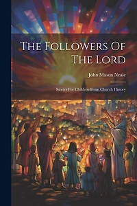 The Followers Of The Lord: Stories For Children From Church History
